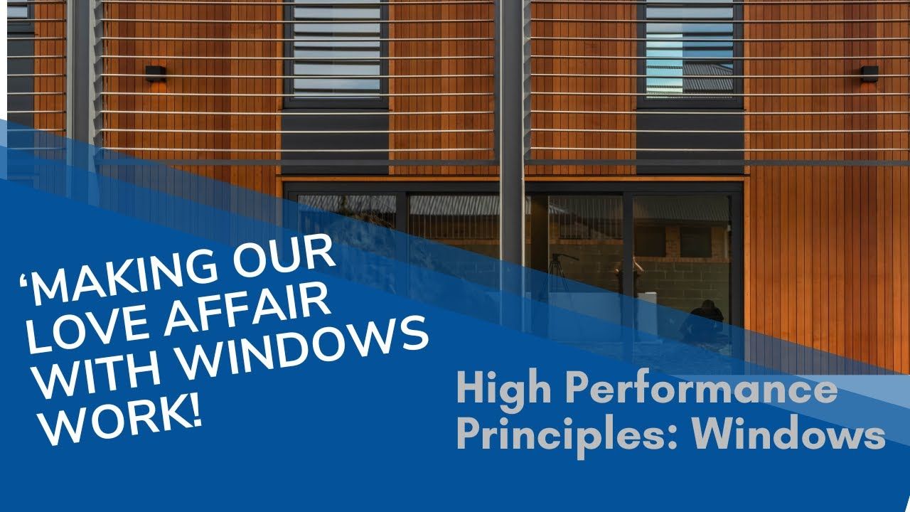 Passive House Principles - Part 3 - High Performance Windows - Rangiora, Christchurch, Canterbury