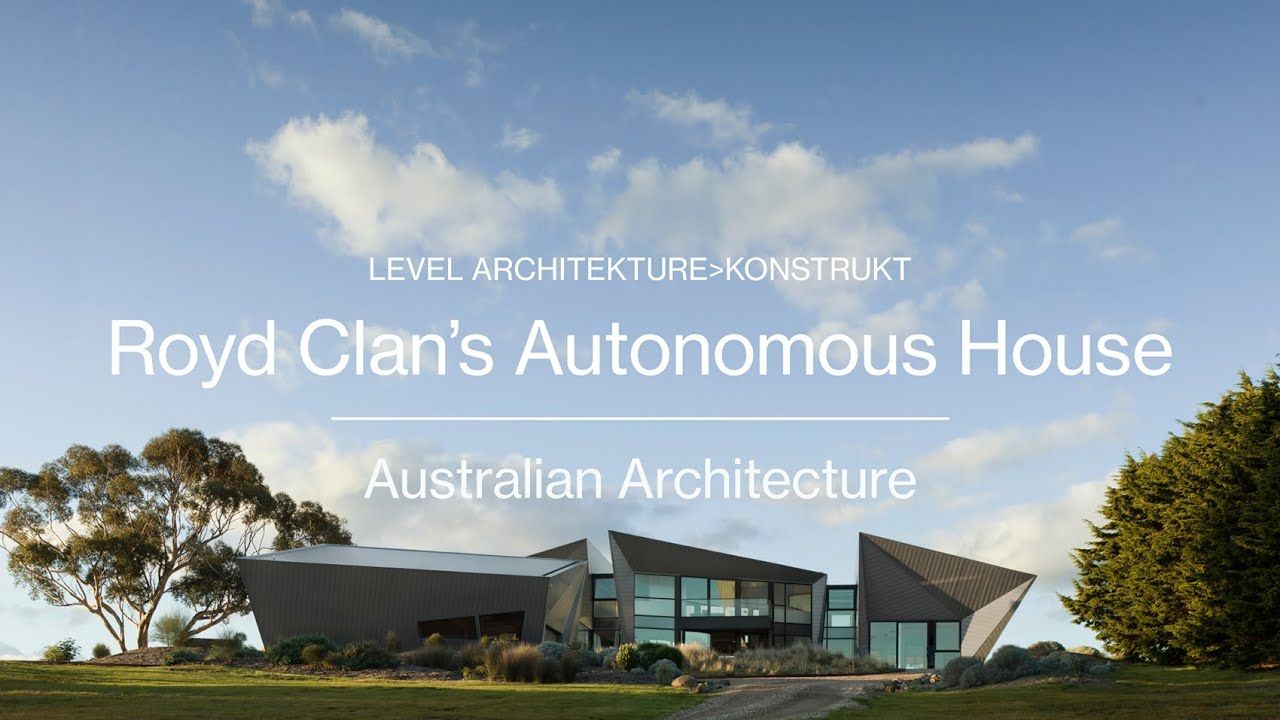 Royd Clan’s Autonomous House | level architekture>konstrukt | ArchiPro Australia video