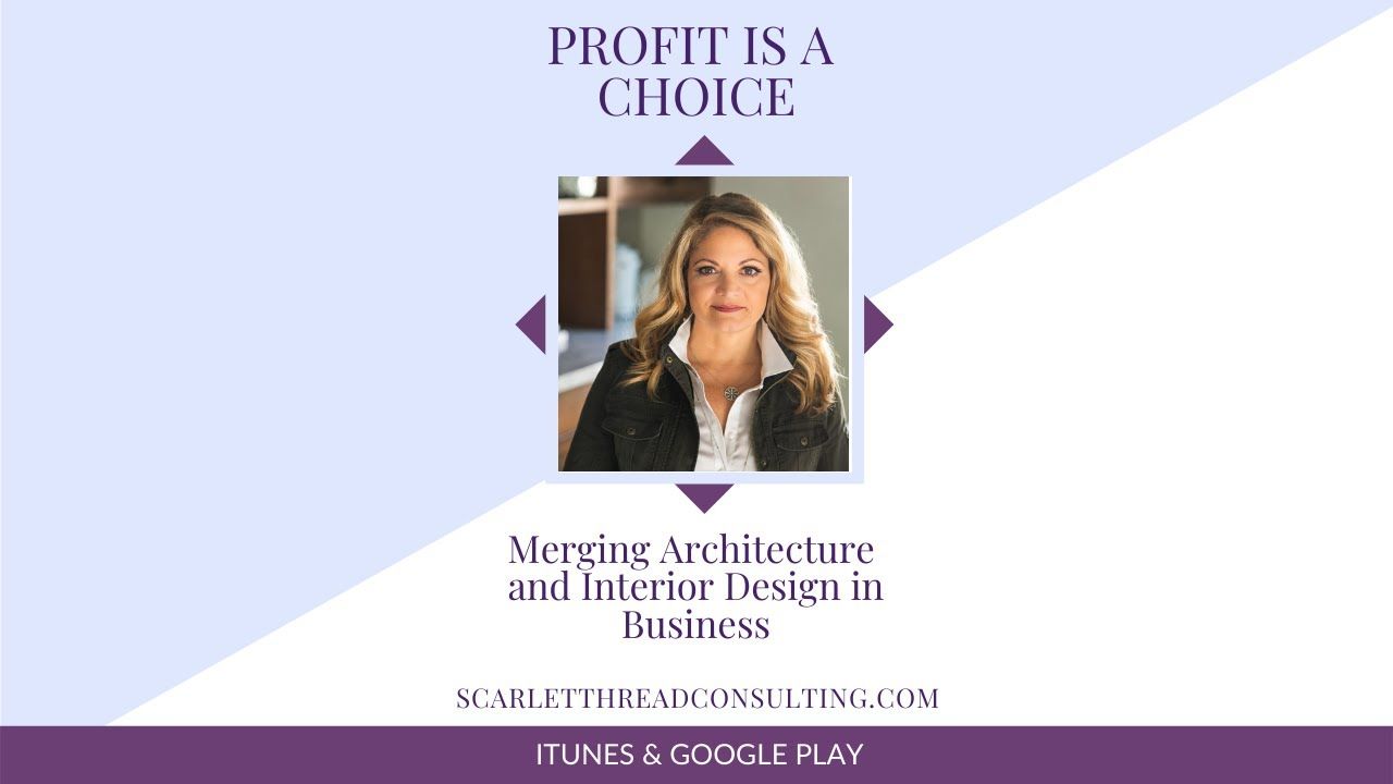 Merging Architecture and Interior Design in Business | Michele Williams